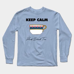 Keep Calm and Drink Tea Long Sleeve T-Shirt